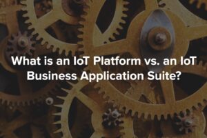 IoT Platform vs Business App Suite