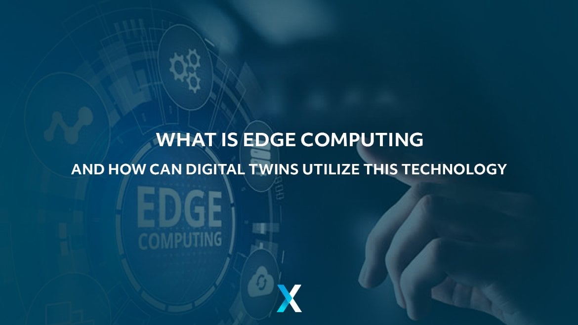 What is edge computing, and how can digital twins utilize this ...