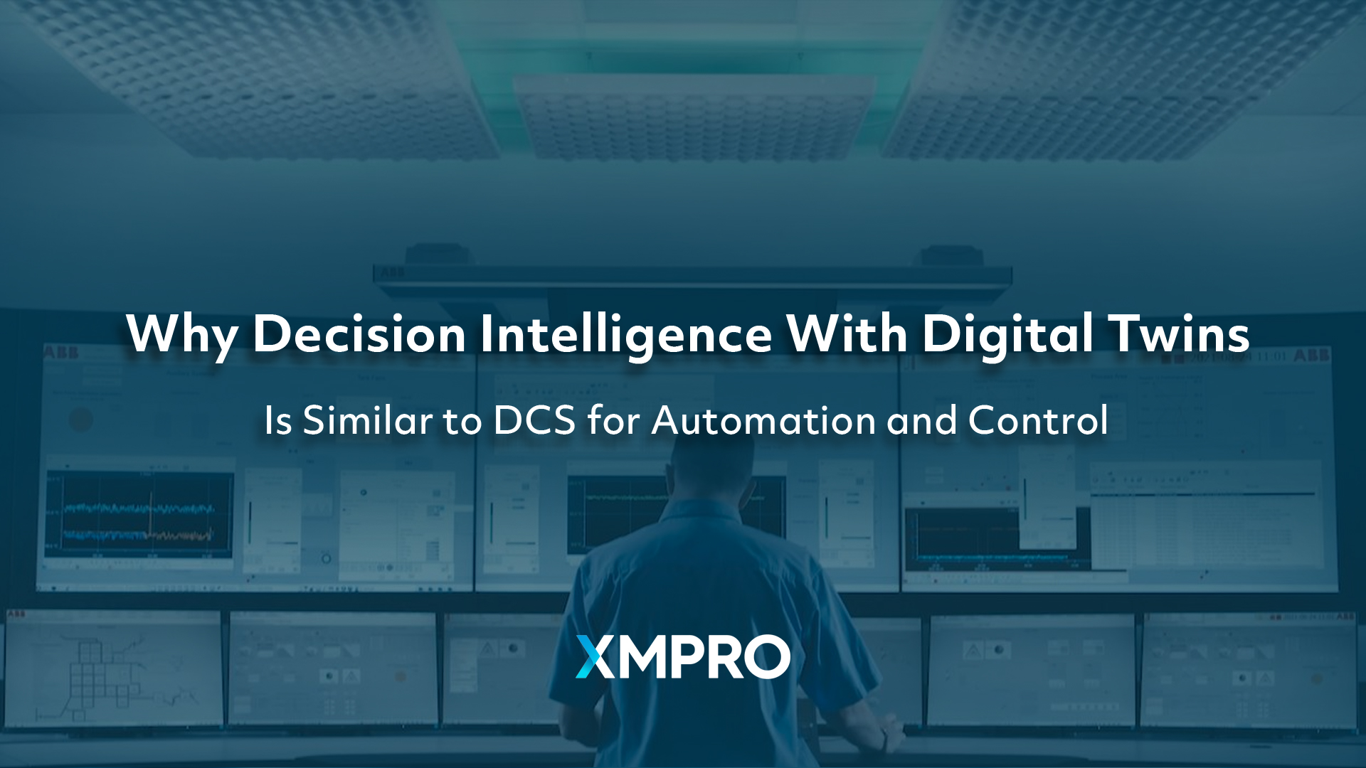 Why Decision Intelligence with Digital Twins is “kinda like” DCS for  Automation and Control - XMPRO