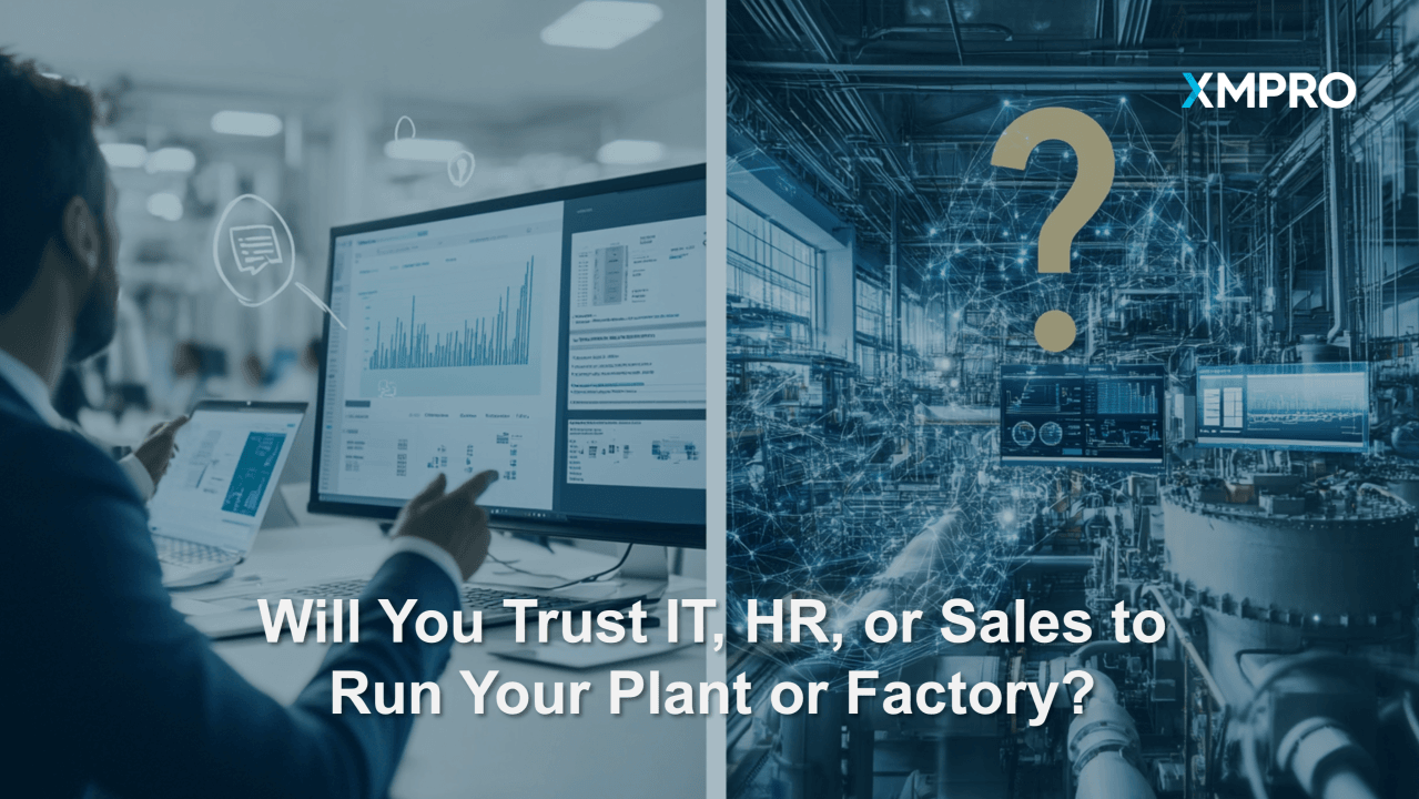 Will You Trust IT, HR, or Sales to Run Your Plant or Factory?