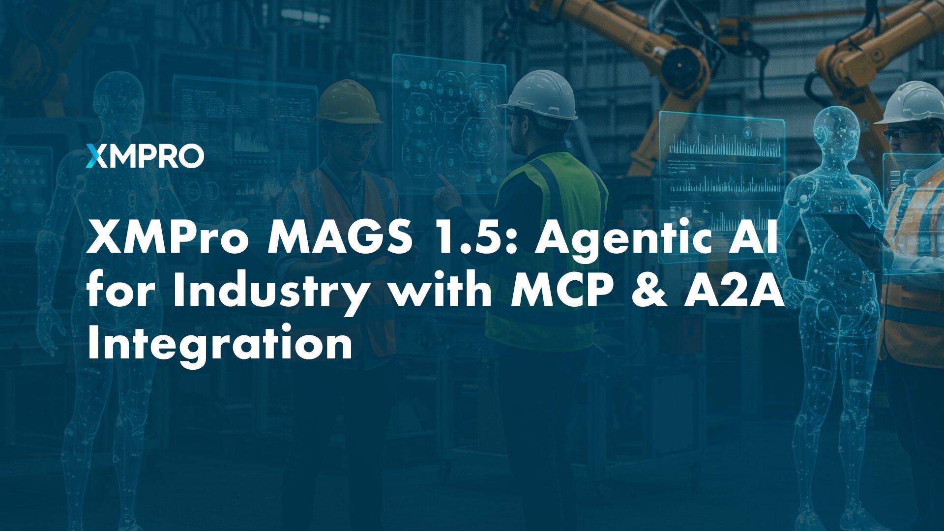 XMPro MAGS 1.5: Agentic AI for Industry with MCP & A2A Integration