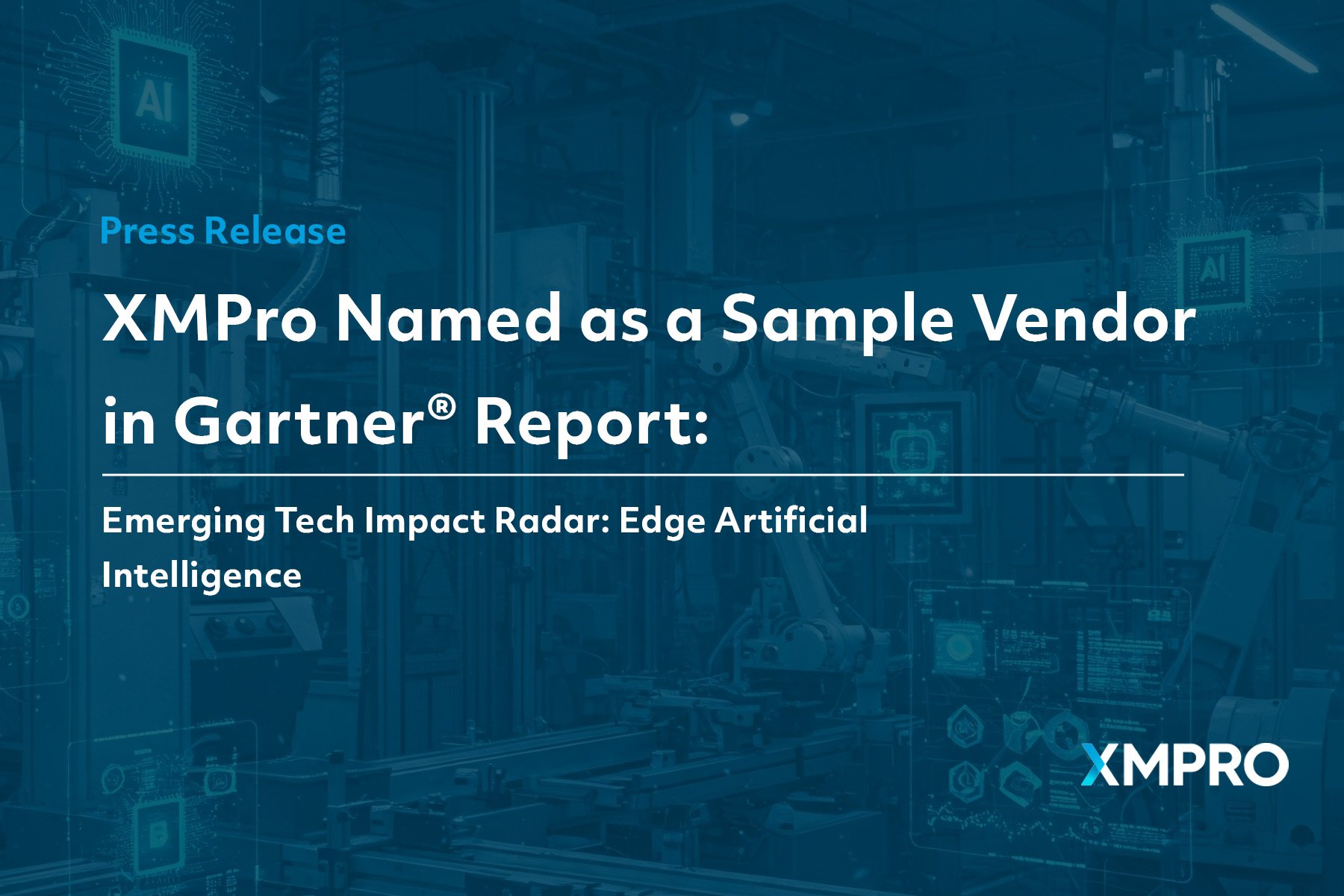 XMPro Named as a Sample Vendor in Gartner® Report: Emerging Tech Impact Radar: Edge Artificial Intelligence