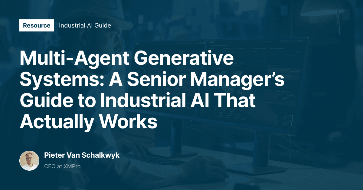 Multi-Agent Generative Systems: A Senior Manager’s Guide to Industrial AI That Actually Works