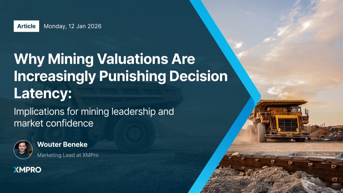 Why Mining Valuations Are Increasingly Punishing Decision Latency - Implications for mining leadership and market confidence