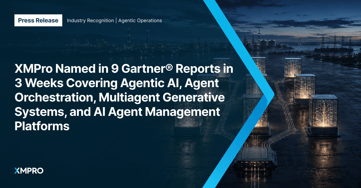XMPro Named in Nine Gartner® Reports in Three Weeks Covering Agentic AI, Agent Orchestration, Multiagent Generative Systems, and AI Agent Management Platforms